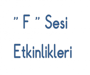 ‘’ f ’’ Sesi Okuma ve Yazma Kağıdı