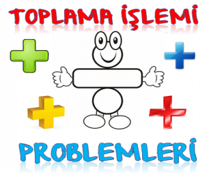 1. SINIF TOPLAMA İŞLEMİ PROBLEMLERİ 1
